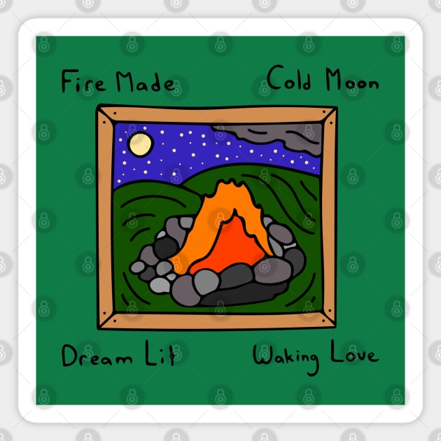 Fire Made, Cold Moon, Dream Lit, Waking Love Magnet by Davey's Designs